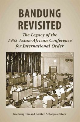  バンドン会議：冷戦時代のインドネシアとアジア・アフリカ諸国の協力、そしてハッタの活躍